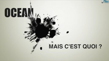 2013 – OCEAN mais c’est quoi ? – (Promo)