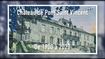 2021 – Château “La Tournelle” à Pont Saint Vincent de 1900 jusqu’à nos jours